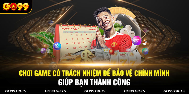 Chơi game có trách nhiệm để bảo vệ chính mình, giúp bạn thành công