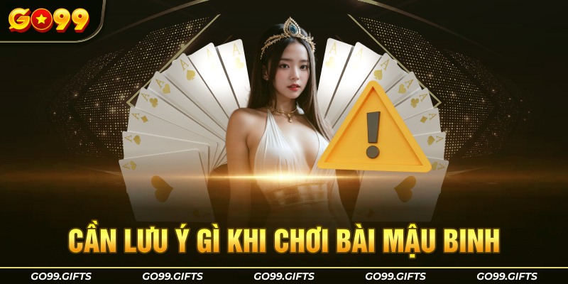 Cần lưu ý gì khi chơi bài mậu binh