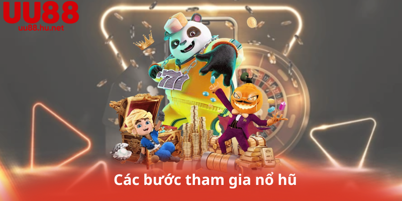 Các bước tham gia nổ hũ