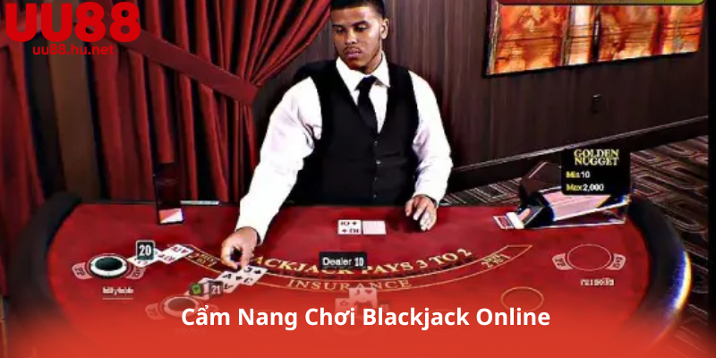 Cẩm Nang Chơi Blackjack Online