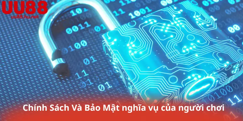 Chính Sách Và Bảo Mật nghĩa vụ của người chơi