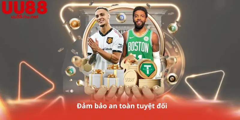 Đảm bảo an toàn tuyệt đối