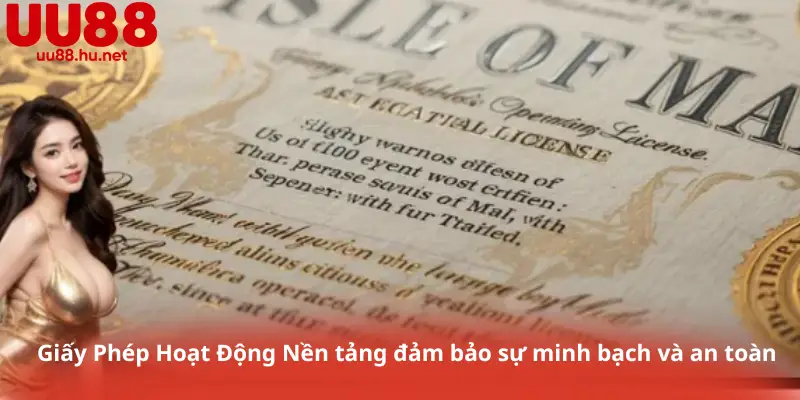 Giấy Phép Hoạt Động Nền tảng đảm bảo sự minh bạch và an toàn