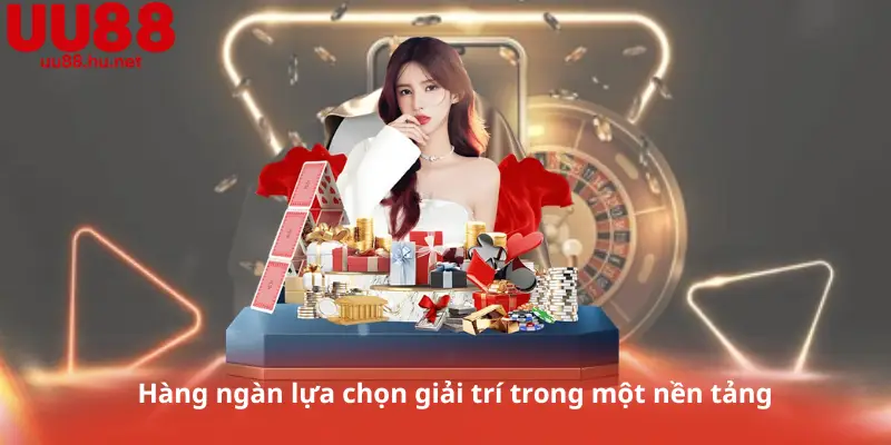 Hàng ngàn lựa chọn giải trí trong một nền tảng