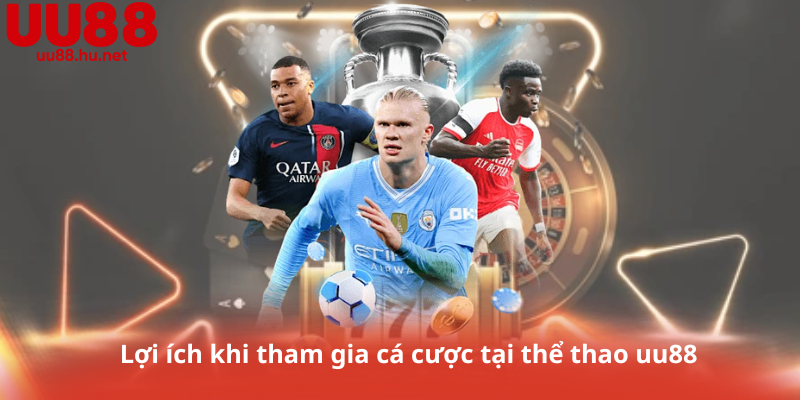Lợi ích khi tham gia cá cược tại thể thao uu88