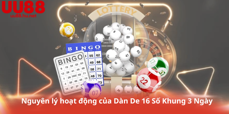 Nguyên lý hoạt động của Dàn De 16 Số Khung 3 Ngày