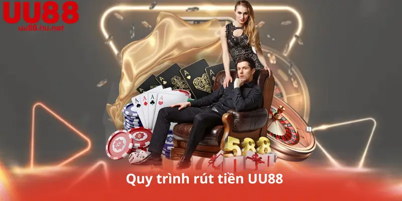 Quy trình rút tiền UU88