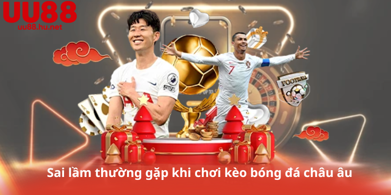 Sai lầm thường gặp khi chơi kèo bóng đá châu âu