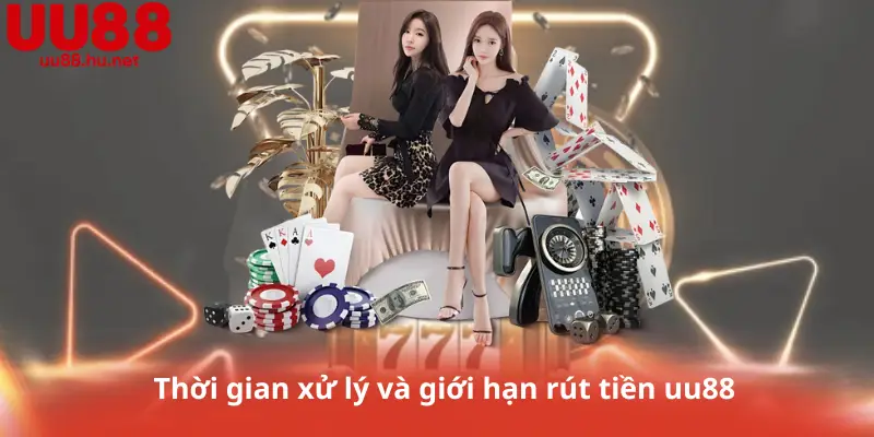 Thời gian xử lý và giới hạn rút tiền uu88