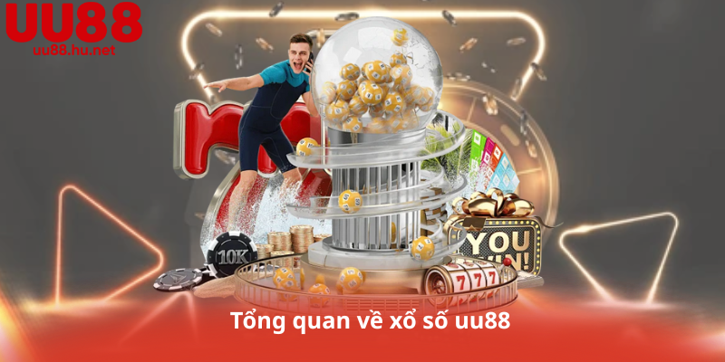 Tổng quan về xổ số uu88