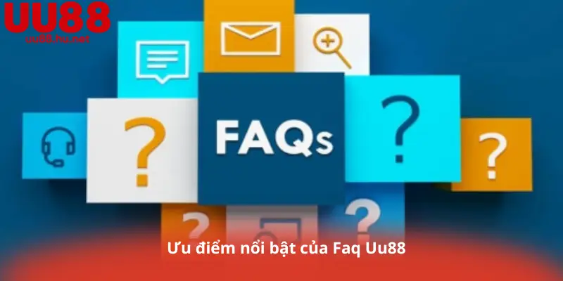 Ưu điểm nổi bật của Faq Uu88