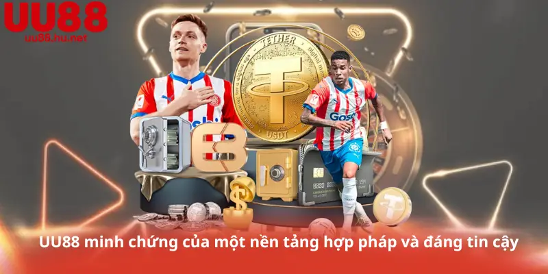 UU88 minh chứng của một nền tảng hợp pháp và đáng tin cậy